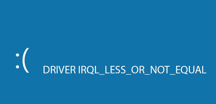 Error DRIVER IRQL_LESS_OR_NOT_EQUAL Windows 10